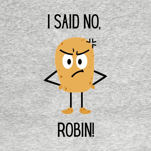 "I said NO! Robin" | Wynonna Earp Fan T Shirt design by Rainbow Kin Wear